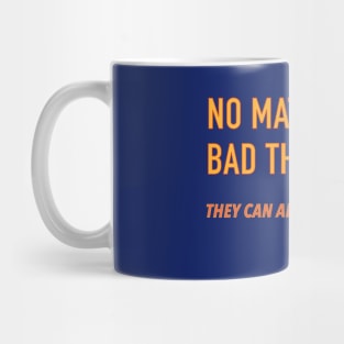 No matter how bad things are Mug